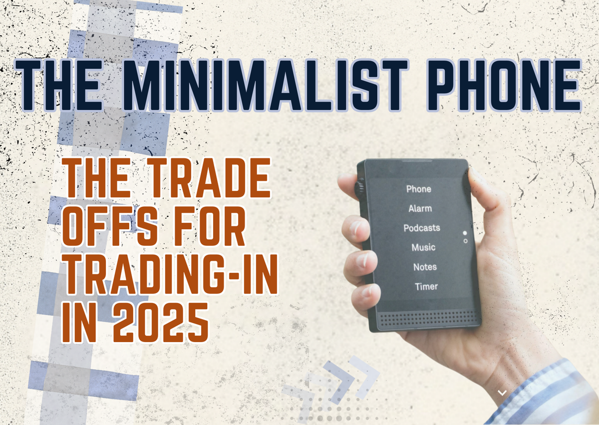 The Minimalist Phone: The Trade offs for trading-in in 2025