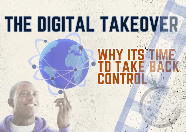 The Digital Takeover: Why It's Time to Reclaim Control