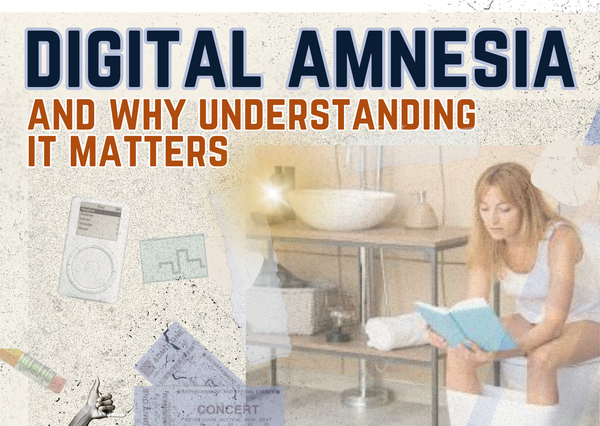 Digital Amnesia - and why understanding it matters